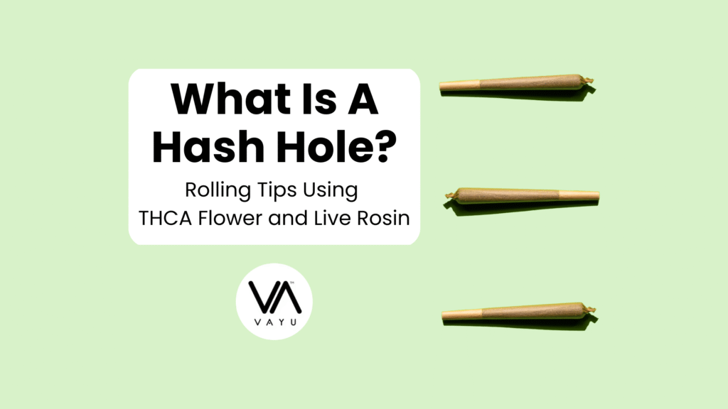 What Is a Hash Hole? Rolling Tips Using THCA Flower and Live Rosin